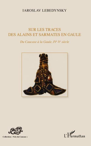 Sur les traces des Alains et Sarmates en Gaule