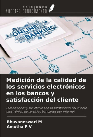 Medición de la calidad de los servicios electrónicos en los bancos y satisfacción del cliente