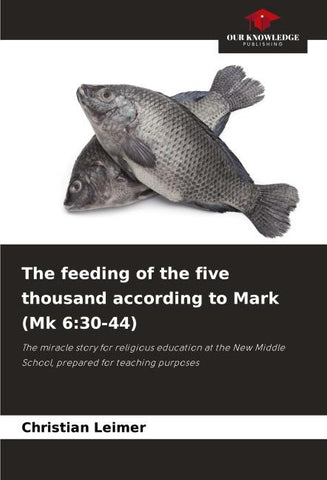 The feeding of the five thousand according to Mark (Mk 6:30-44)