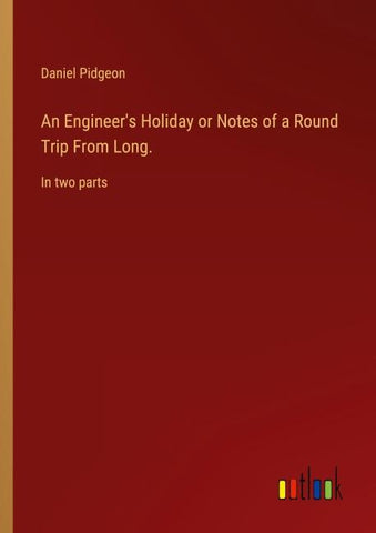 An Engineer's Holiday or Notes of a Round Trip From Long.