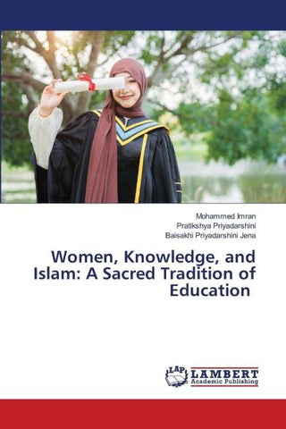 Women, Knowledge, and Islam: A Sacred Tradition of Education