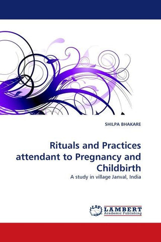 Rituals and Practices attendant to Pregnancy and Childbirth