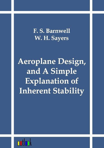 Aeroplane Design, and A Simple Explanation of Inherent Stability