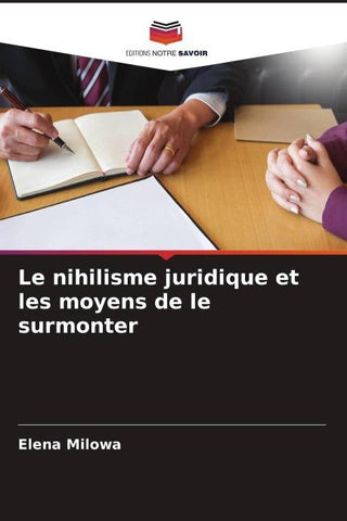 Le nihilisme juridique et les moyens de le surmonter