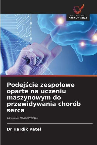 Podej¿cie zespo¿owe oparte na uczeniu maszynowym do przewidywania chorób serca