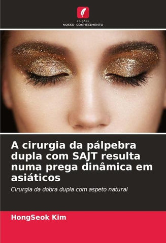 A cirurgia da pálpebra dupla com SAJT resulta numa prega dinâmica em asiáticos