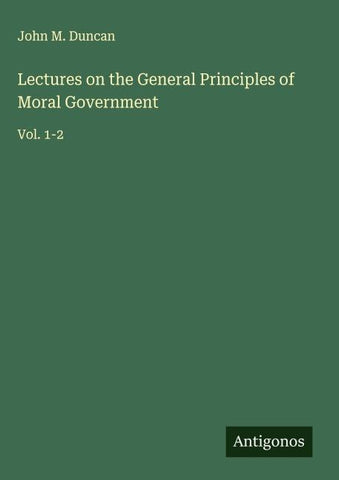 Lectures on the General Principles of Moral Government