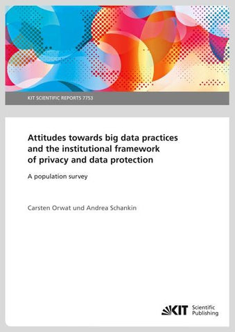 Attitudes towards big data practices and the institutional framework of privacy and data protection - A population survey