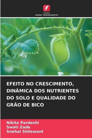 EFEITO NO CRESCIMENTO, DINÂMICA DOS NUTRIENTES DO SOLO E QUALIDADE DO GRÃO DE BICO