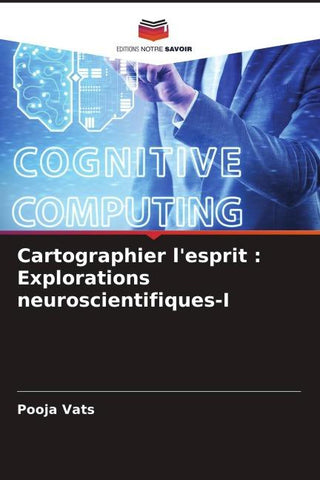 Cartographier l'esprit : Explorations neuroscientifiques-I