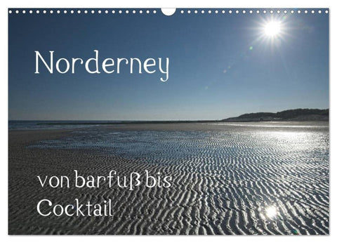 Norderney - von barfuss bis Cocktail (Wandkalender 2026 DIN A3 quer), CALVENDO Monatskalender