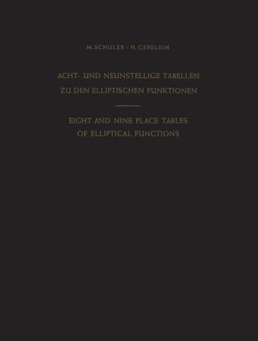 Acht- und Neunstellige Tabellen zu den Elliptischen Funktionen / Eight and Nine Place Tables of Elliptical Functions