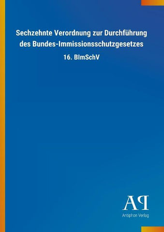 Sechzehnte Verordnung zur Durchführung des Bundes-Immissionsschutzgesetzes
