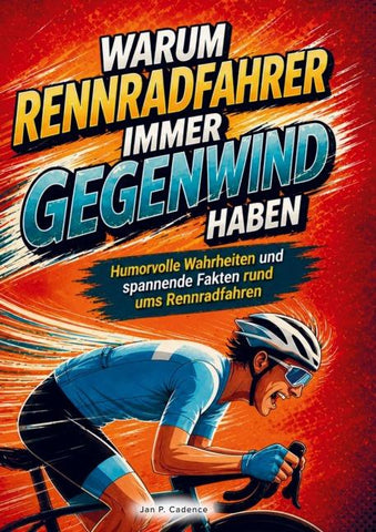 Warum Rennradfahrer immer Gegenwind haben