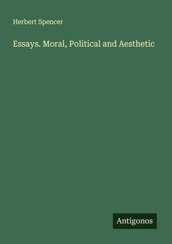 Essays. Moral, Political and Aesthetic