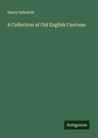 A Collection of Old English Customs