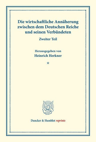 Die wirtschaftliche Annäherung zwischen dem Deutschen Reiche und seinen Verbündeten.