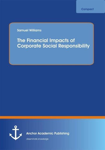 The Financial Impacts of Corporate Social Responsibility