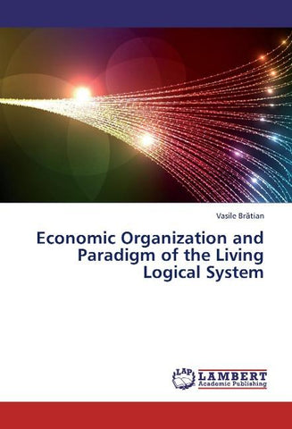 Economic Organization and Paradigm of the Living Logical System