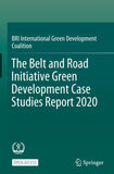 The Belt and Road Initiative Green Development Case Studies Report 2020