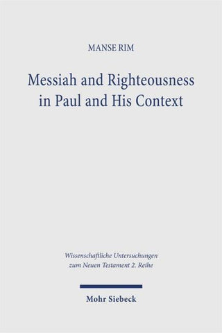 Messiah and Righteousness in Paul and His Context