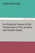 An Historical Journal of the Transactions at Port Jackson and Norfolk Island