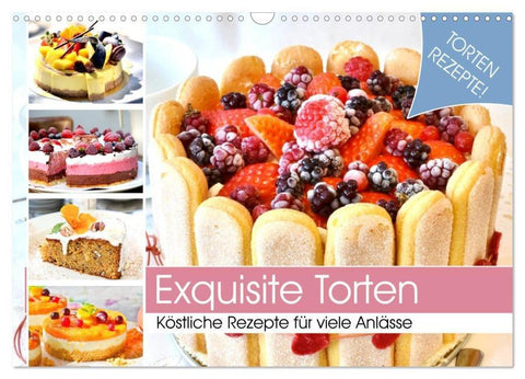 Exquisite Torten. Köstliche Rezepte für viele Anlässe (Wandkalender 2026 DIN A3 quer), CALVENDO Monatskalender