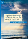 Geopolitics and strategy: China, the Quad and the Southeast Asian Pivot