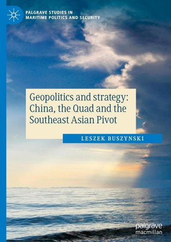 Geopolitics and strategy: China, the Quad and the Southeast Asian Pivot