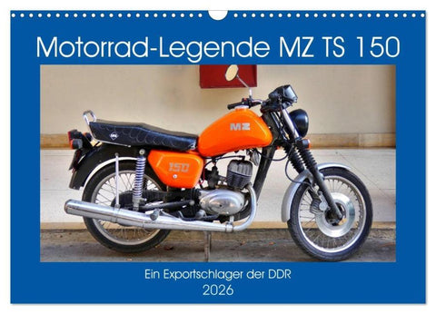 Motorrad-Legende MZ TS 150 - Ein Exportschlager der DDR (Wandkalender 2026 DIN A3 quer), CALVENDO Monatskalender