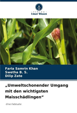"Umweltschonender Umgang mit den wichtigsten Maisschädlingen"