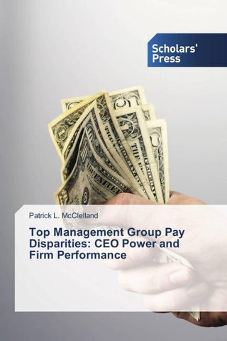 Top Management Group Pay Disparities: CEO Power and Firm Performance