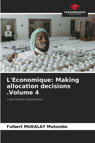L'Economique: Making allocation decisions .Volume 4