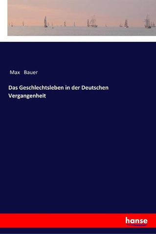 Das Geschlechtsleben in der Deutschen Vergangenheit