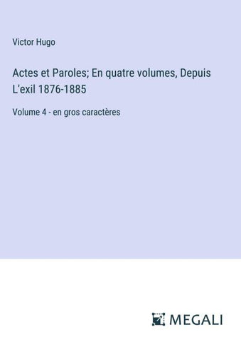 Actes et Paroles; En quatre volumes, Depuis L'exil 1876-1885