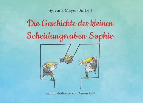 Die Geschichte des kleinen Scheidungsraben Sophie