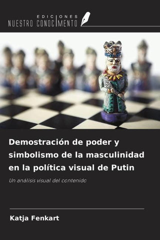 Demostración de poder y simbolismo de la masculinidad en la política visual de Putin