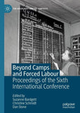 Beyond Camps and Forced Labour