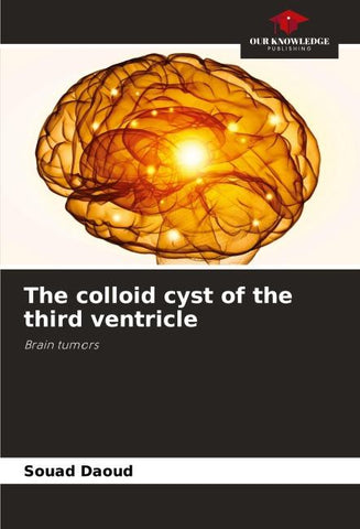 The colloid cyst of the third ventricle