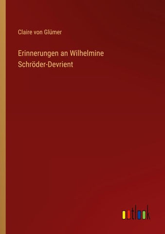 Erinnerungen an Wilhelmine Schröder-Devrient