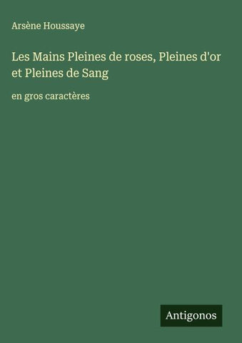 Les Mains Pleines de roses, Pleines d'or et Pleines de Sang