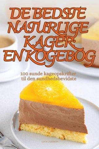 DE BEDSTE NATURLIGE KAGER EN KOGEBOG