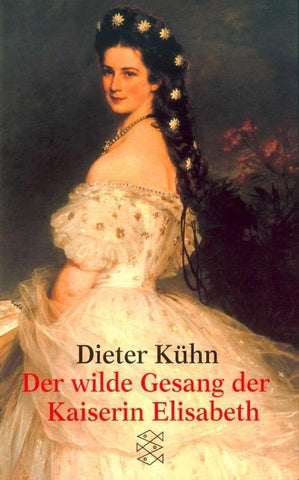 Der wilde Gesang der Kaiserin Elisabeth