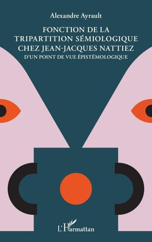 Fonction de la tripartition sémiologique chez Jean-Jacques Nattiez