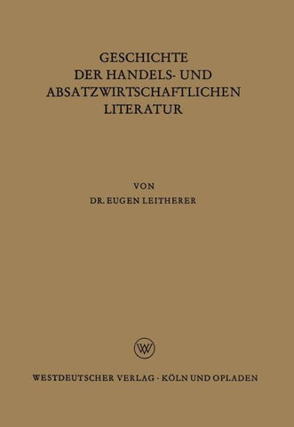 Geschichte der Handels- und Absatzwirtschaftlichen Literatur