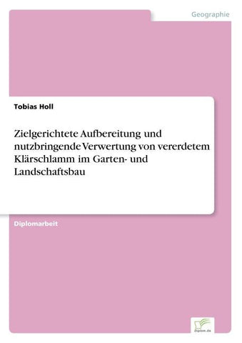 Zielgerichtete Aufbereitung und nutzbringende Verwertung von vererdetem Klärschlamm im Garten- und Landschaftsbau