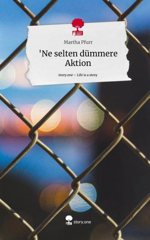'Ne selten dümmere Aktion. Life is a Story - story.one