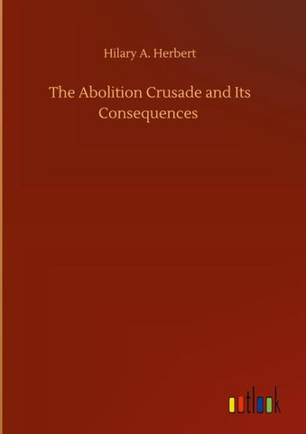 The Abolition Crusade and Its Consequences