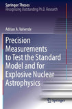 Precision Measurements to Test the Standard Model and for Explosive Nuclear Astrophysics