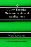 Utility Theories: Measurements and Applications